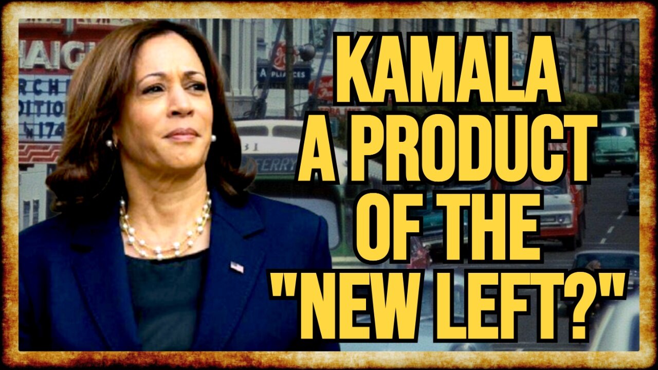 How the 60's 'NEW LEFT' Influenced Kamala Harris - w/ Caleb Maupin