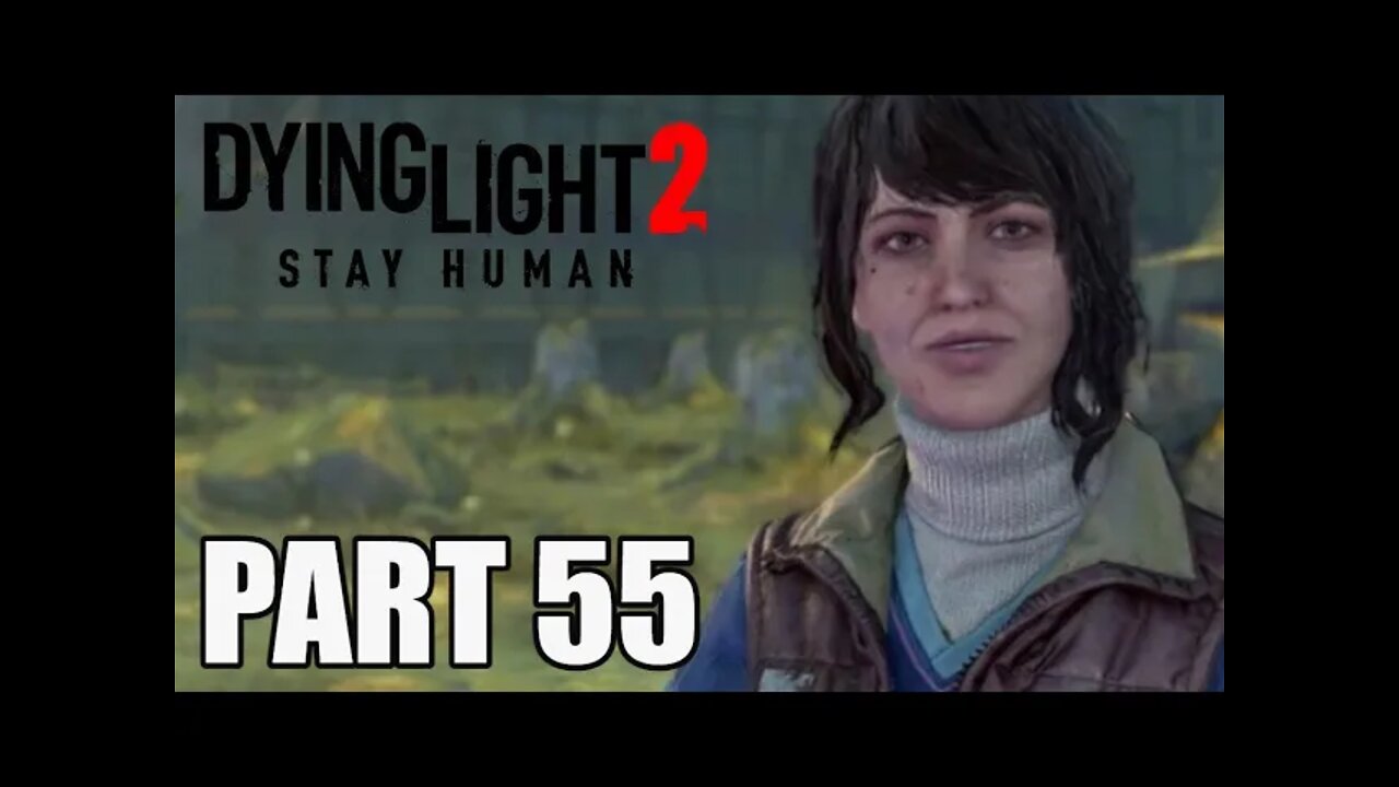 DYING LIGHT 2 - Part 55 - VERONIKA (FULL GAME) Walkthrough Gameplay