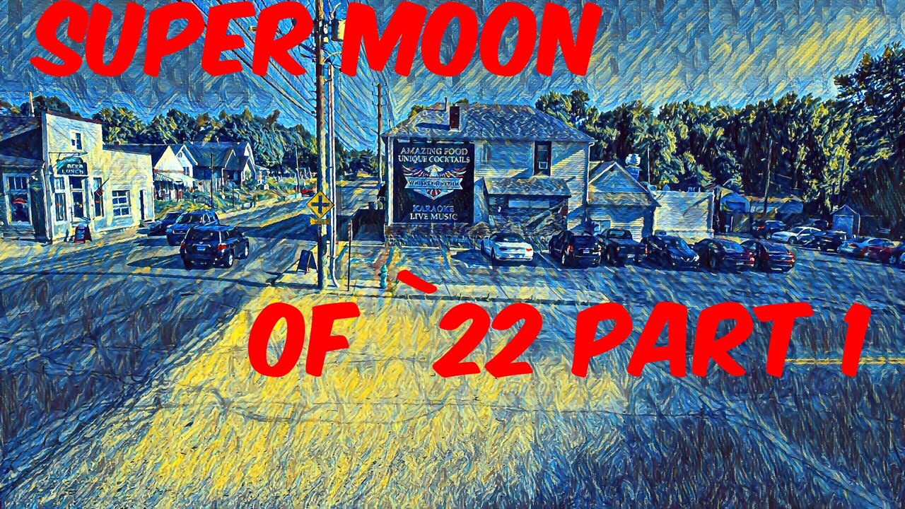 Super Moon of '22 The First Part