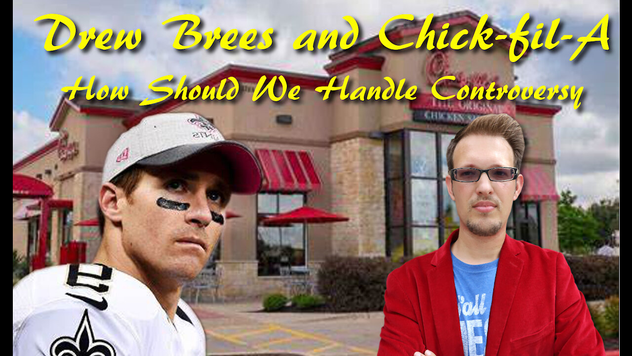 CHICK-FIL-A AND DREW BREES: How to think about Controversy