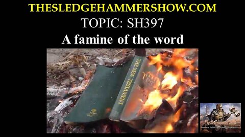 The SLEDGEHAMMER Show SH397 A famine of the word