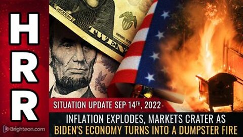 09-14-22 S.U. - Inflation Explodes Markets Crater as Bidens Economy turns into a Dumpster Fire