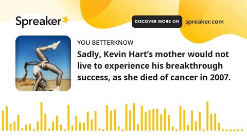 Sadly, Kevin Hart’s mother would not live to experience his breakthrough success, as she died of can