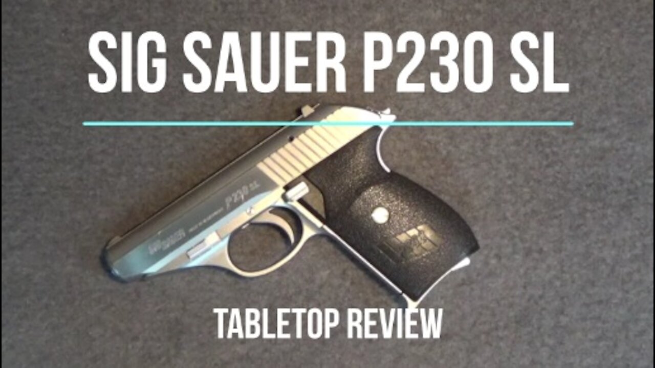 SIG Sauer P230 SL Semi-Automatic Pistol Tabletop Review - Episode #202113