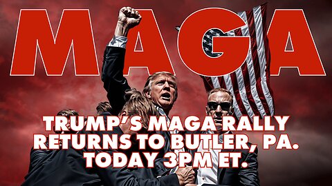 LIVE TODAY: Trump's MAGA Rally Returns to Butler PA 3PM ET. | Patriot News Outlet Live | America First News & Politics | MAGA Media