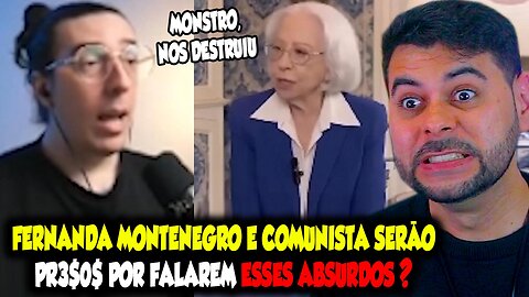 FERNANDA MONTENEGRO E COMUNISTA SERÃO PRESOS POR FALAREM ESSES ABSURDOS?