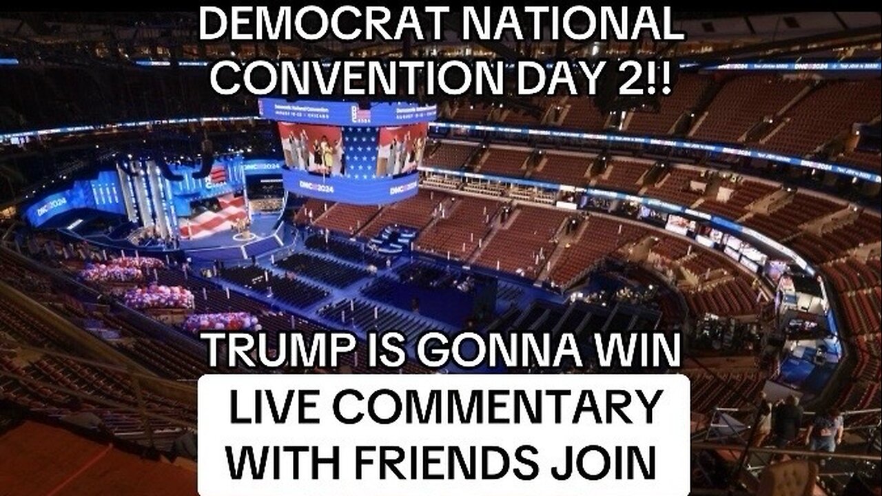 LIVE: DEMOCRAT NATIONAL CONVENTION DAY 2 LIVE COMMENTARY