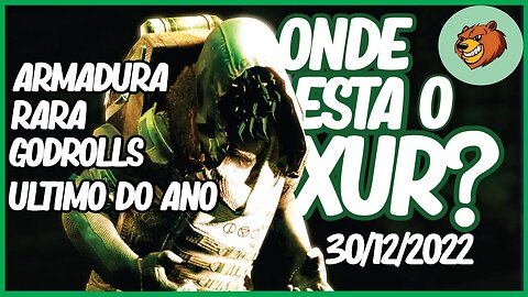 DESTINY 2 │ ONDE ESTA O XUR ? ARMADURA RARA, GODROLL NO ULTIMO XUR DE 2022