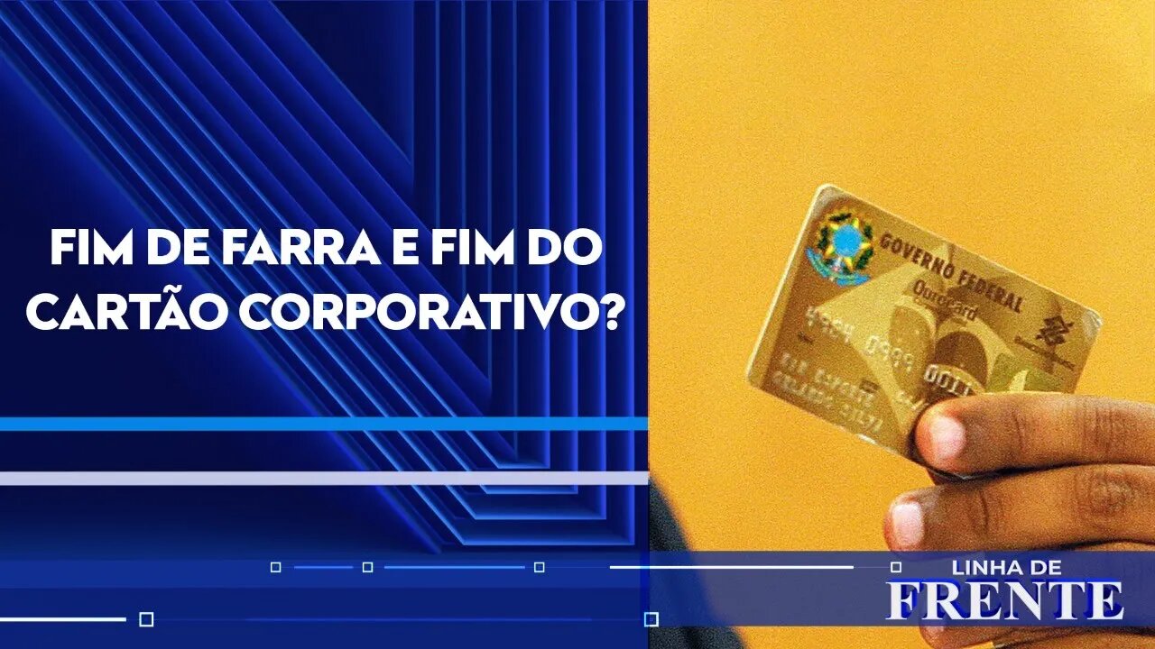 MP e TCU pedem extinção do cartão corporativo | LINHA DE FRENTE