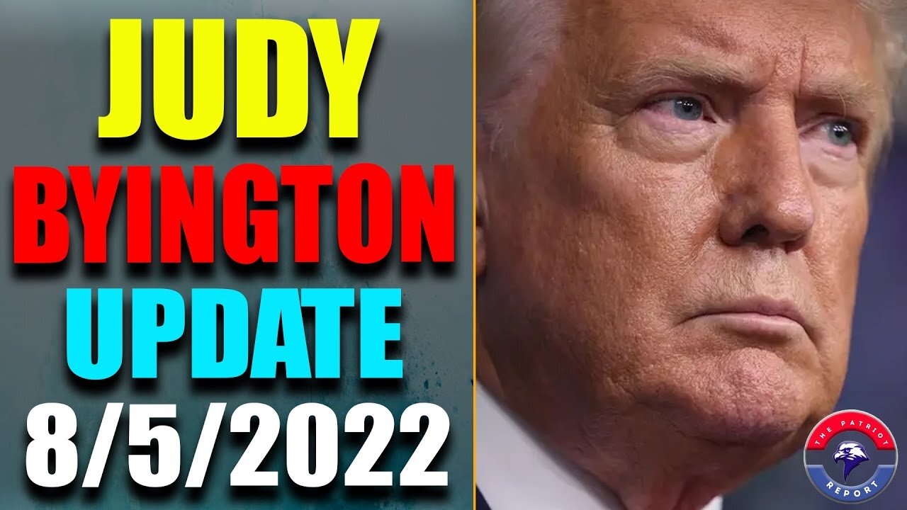 JUDY BYINGTON INTEL: RESTORED REPUBLIC VIA A GCR HUGE UPDATE AS OF AUG 5, 2022 - TRUMP NEWS