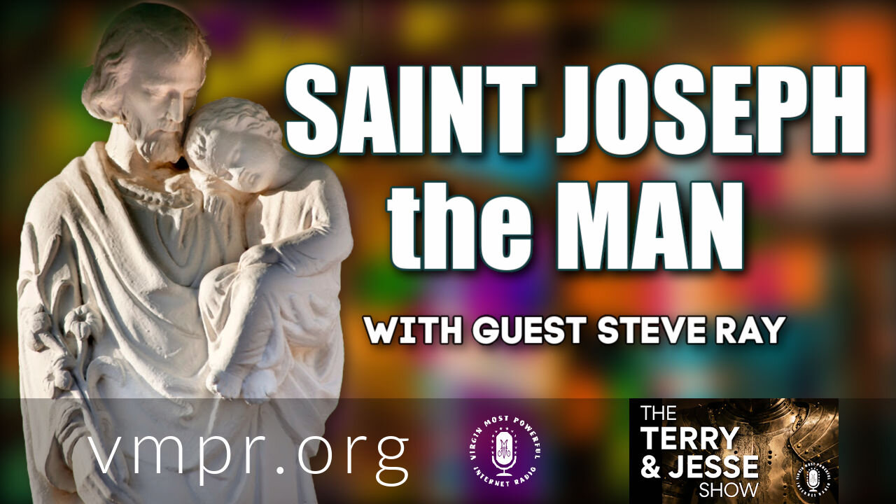 19 Mar 21, The Terry and Jesse Show: Steve Ray: Saint Joseph, the Man