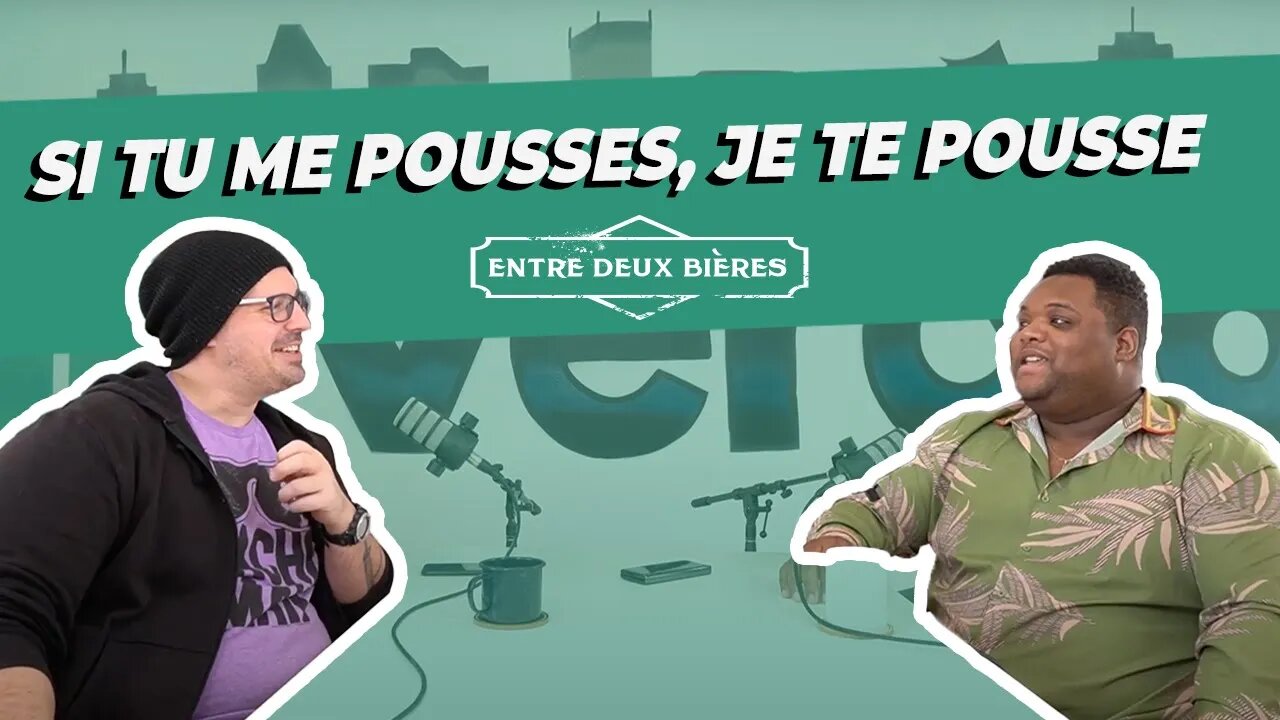 Entre deux bières 002 - Si tu me pousses, je te pousse