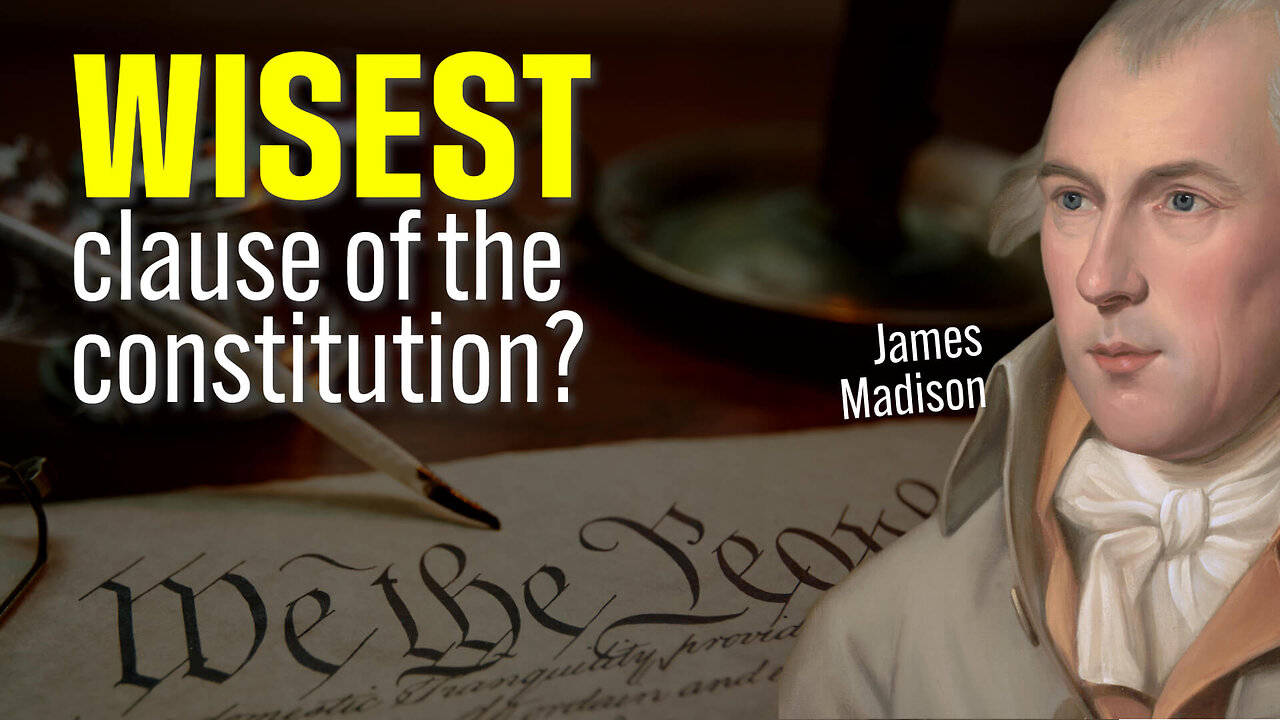 Constitution: The Wisest Part According to James Madison