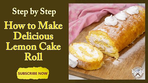 How To Make Zesty Lemon Cake Roll Recipe