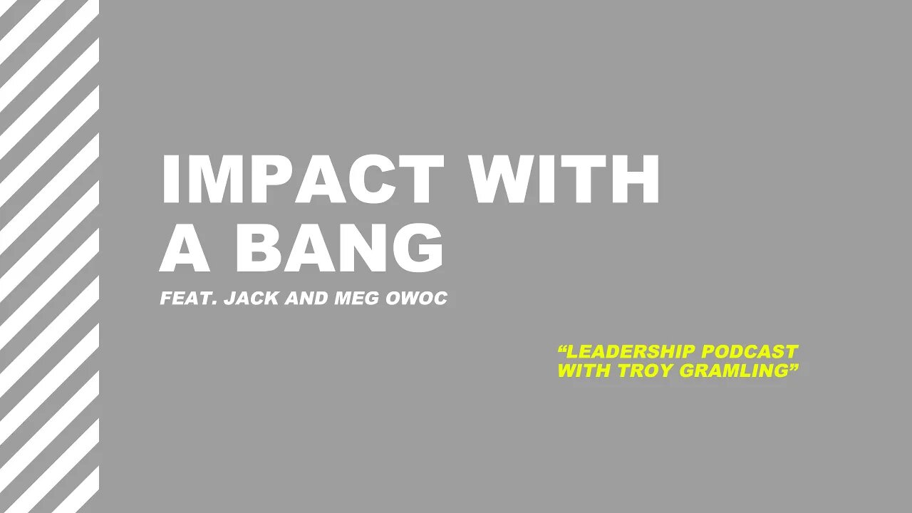 Ep 14: Impact with a Bang | Feat. Jack & Meg Owoc