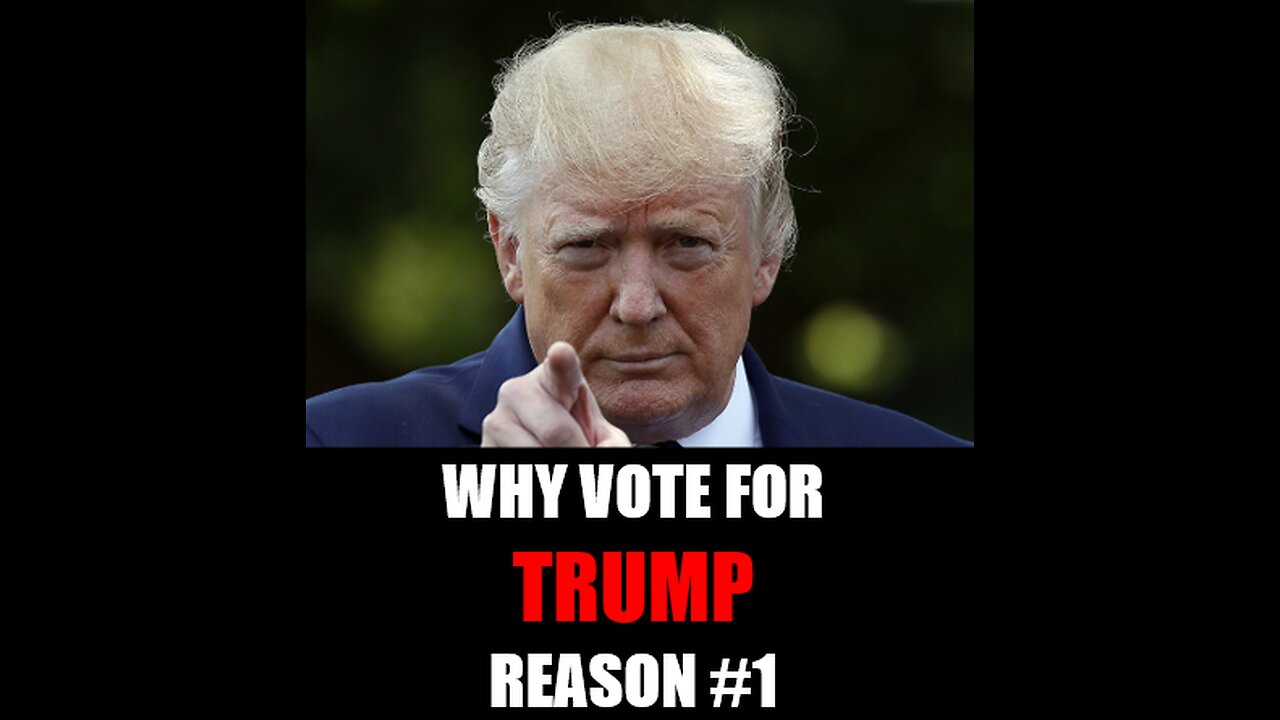 Why Vote Trump- Reason #1