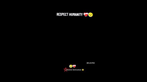 Respect_Humanity..🥰🥰🥰🥰🥰