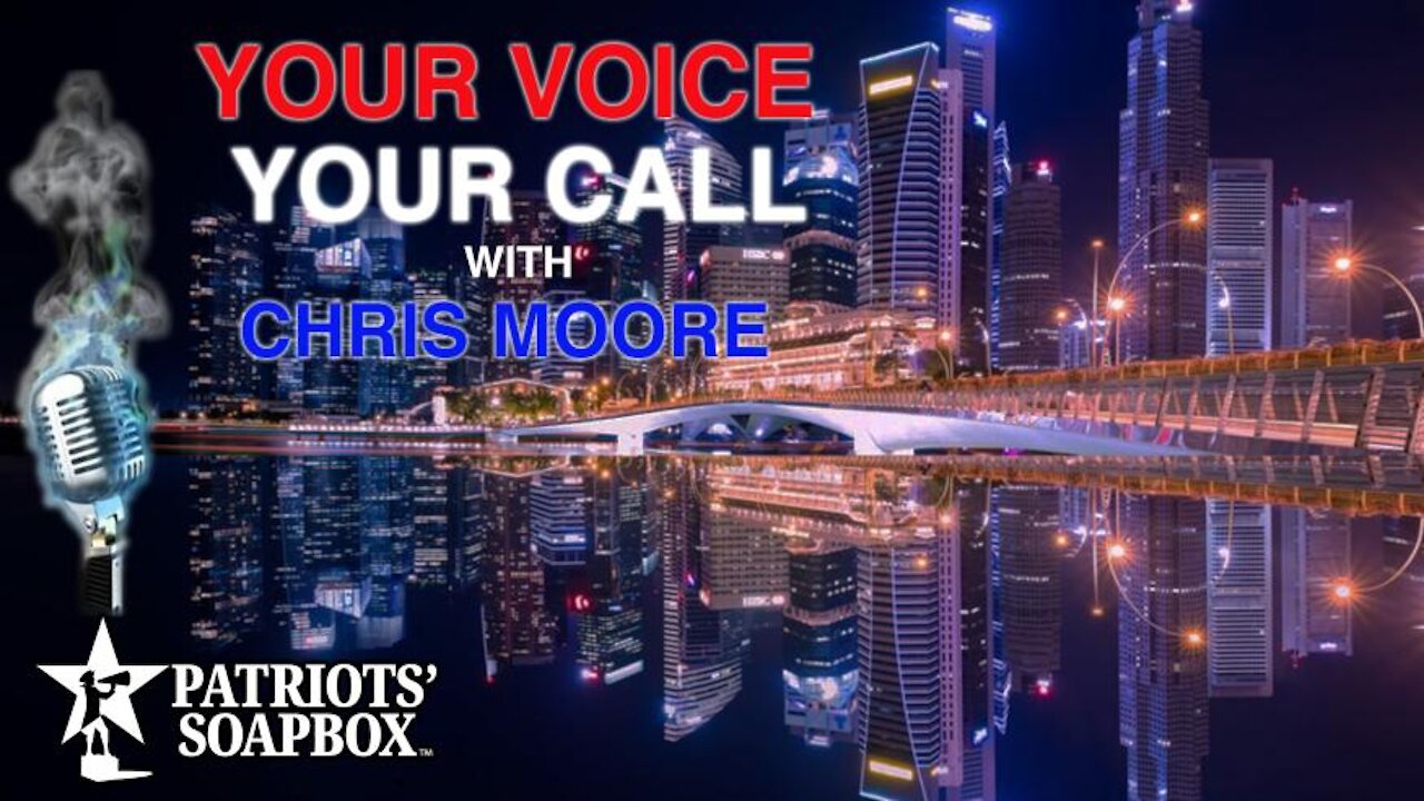 Ep. 40 Biden the Dictator & More! - Your Voice, Your Call: with Chris Moore