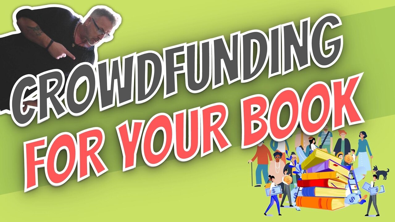 Crowdfunding for your Book. Having Others Cover the Publishing Costs.