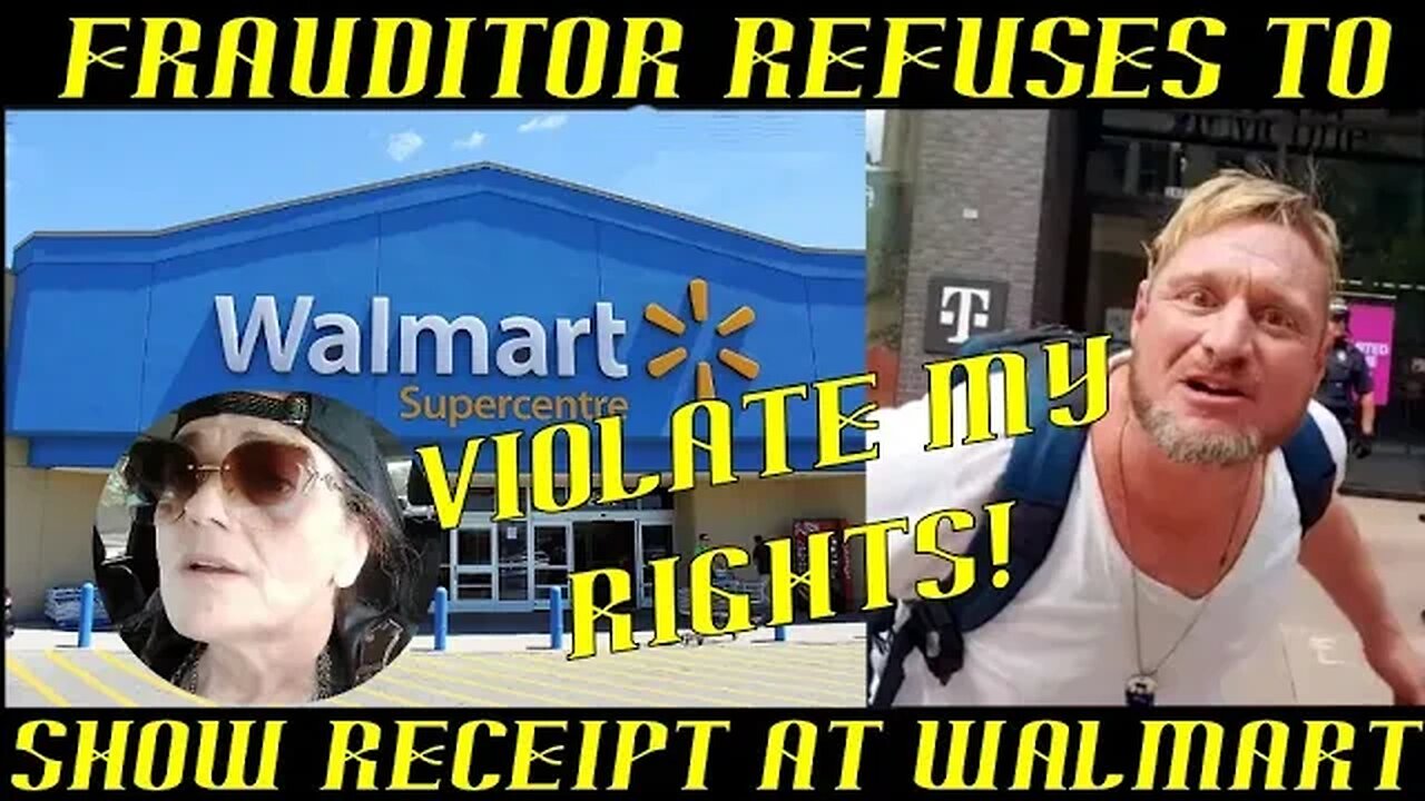 Frauditor Refuses to Show Clerk His Receipt at Walmart: HAHA!