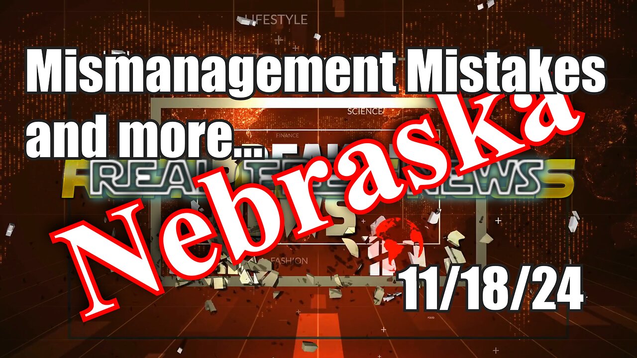 Mismanagement Mistakes and more… Nebraska News Show Today 11/18/24