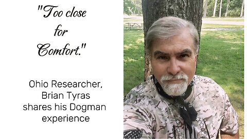 Ohio Researcher, Brian Tyras shares his Dogman experience.