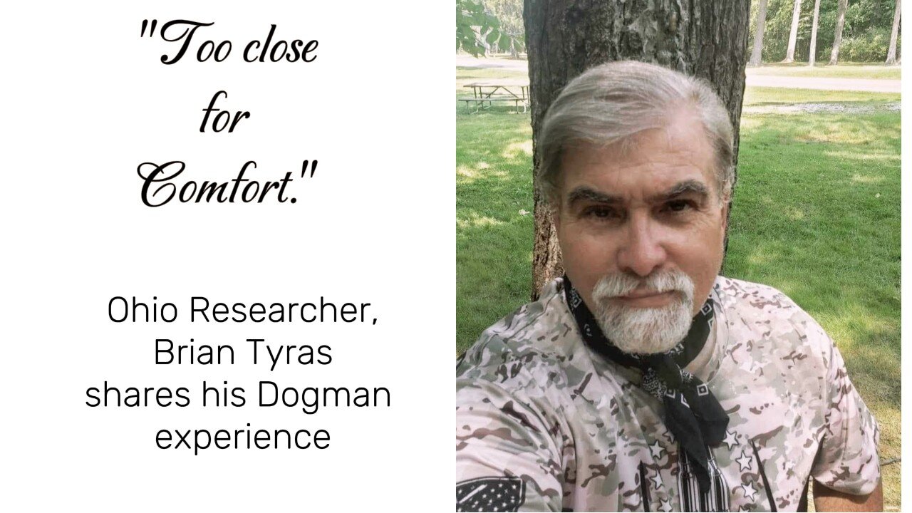 Ohio Researcher, Brian Tyras shares his Dogman experience.