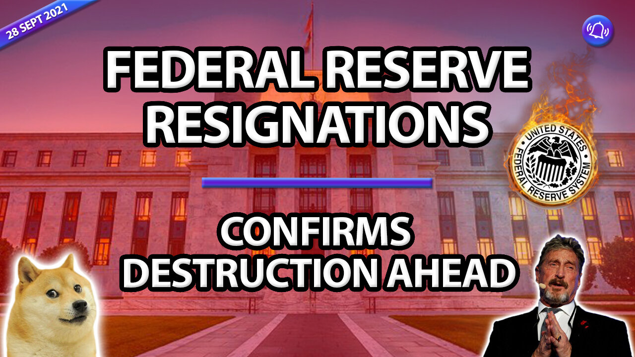 FEDERAL RESERVE RESIGNATIONS - CONFIRMS DESTRUCTION AHEAD