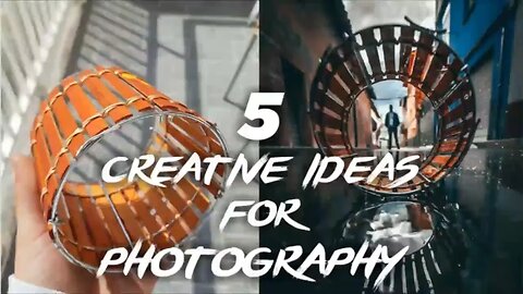 5 Creative Ideas for Photography