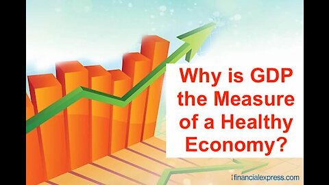 Why is GDP the measure of a "healthy" economy?