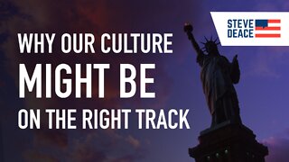 Why American Culture MIGHT Be On the Right Track | Steve Deace Show