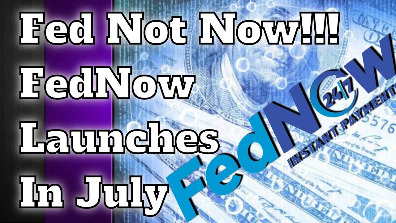 Fed Not Now !!! FedNow Launches In July