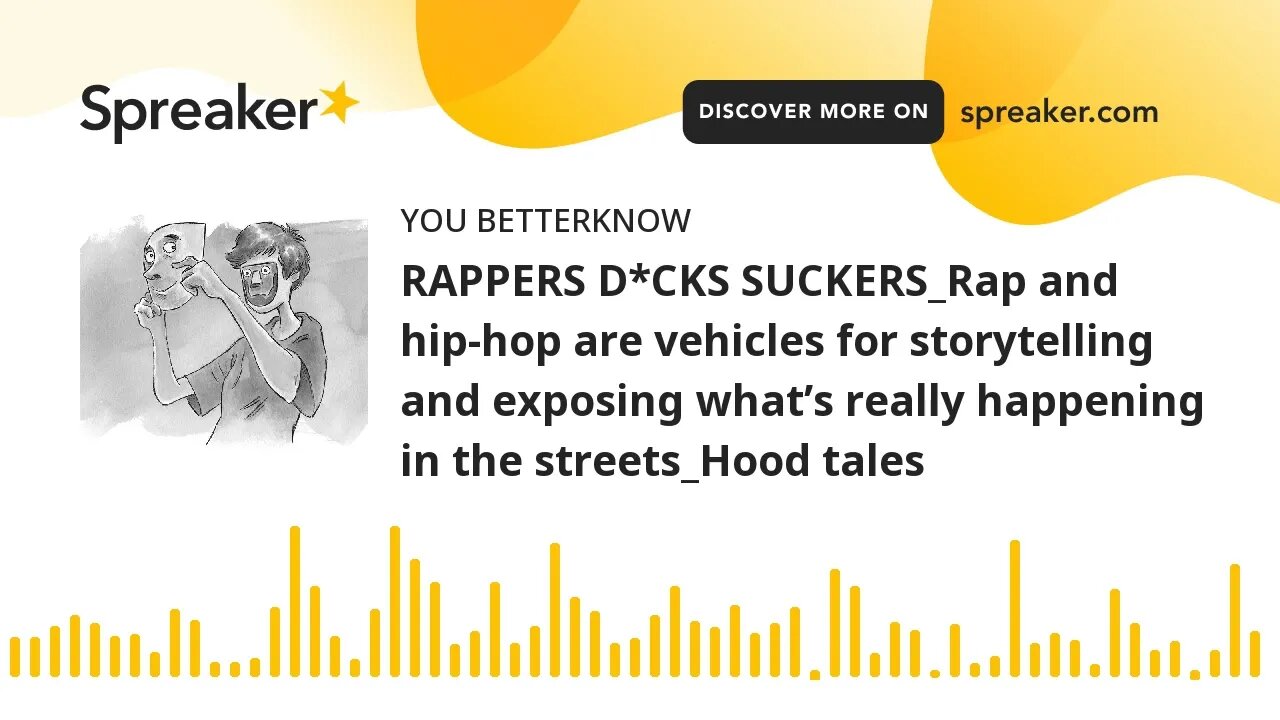 RAPPERS D*CKS SUCKERS_Rap and hip-hop are vehicles for storytelling and exposing what’s really happe