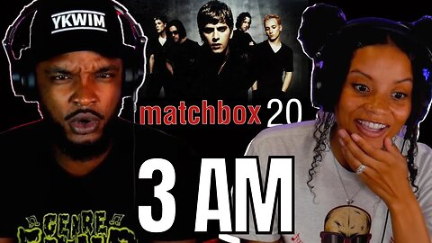 🎵 Matchbox 20 - 3AM REACTION