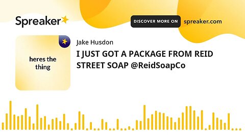 I JUST GOT A PACKAGE FROM REID STREET SOAP @ReidSoapCo (made with Spreaker)