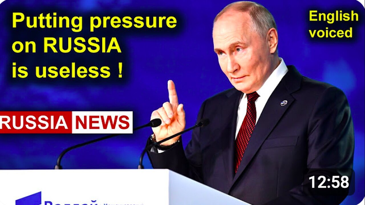 Putting pressure on Russia is useless! President Putin