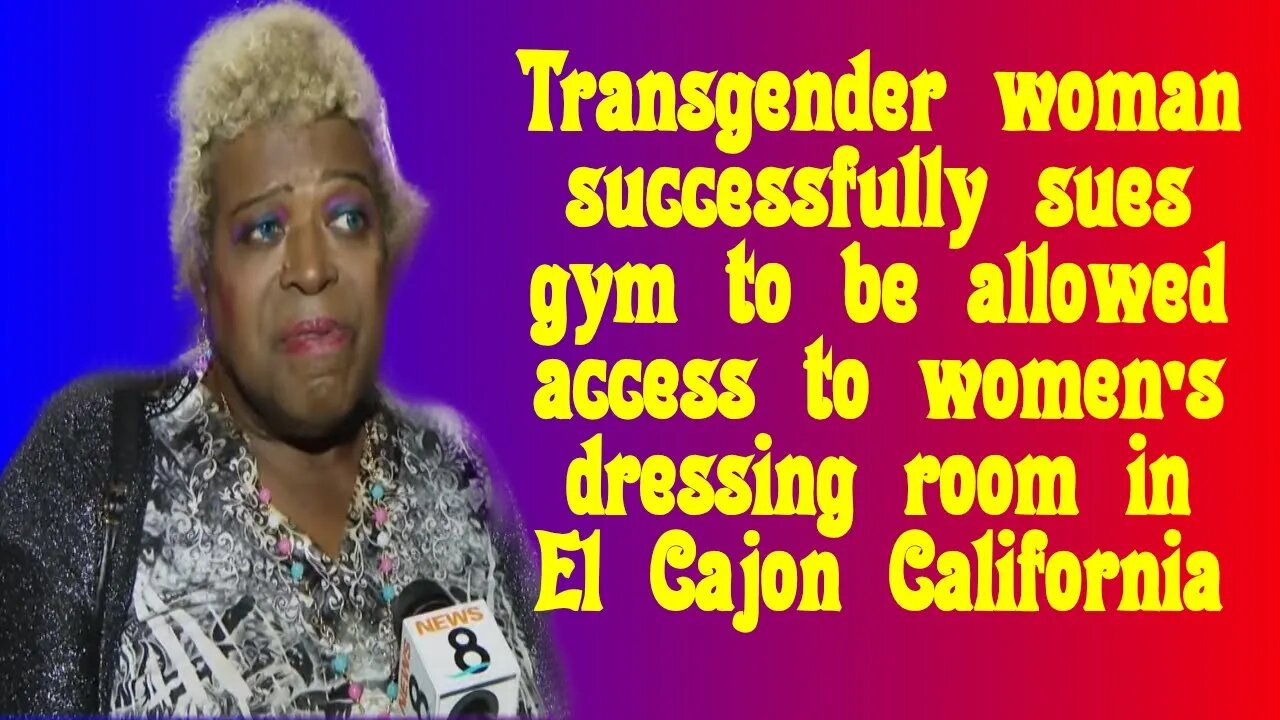 Transgender woman in El Cajon California successfully sues for access to women's changeroom.