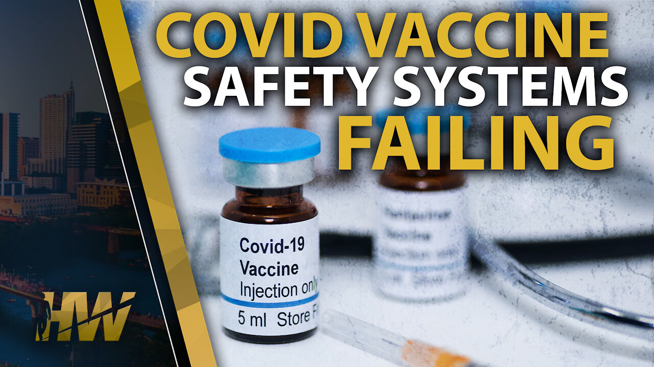 COVID VACCINE SAFETY SYSTEMS FAILING