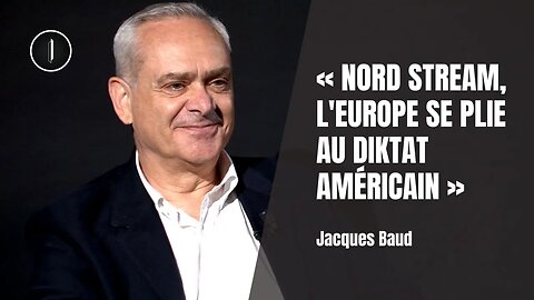 NORD STREAM, l'Europe vassale des États-Unis ? | Jacques Baud