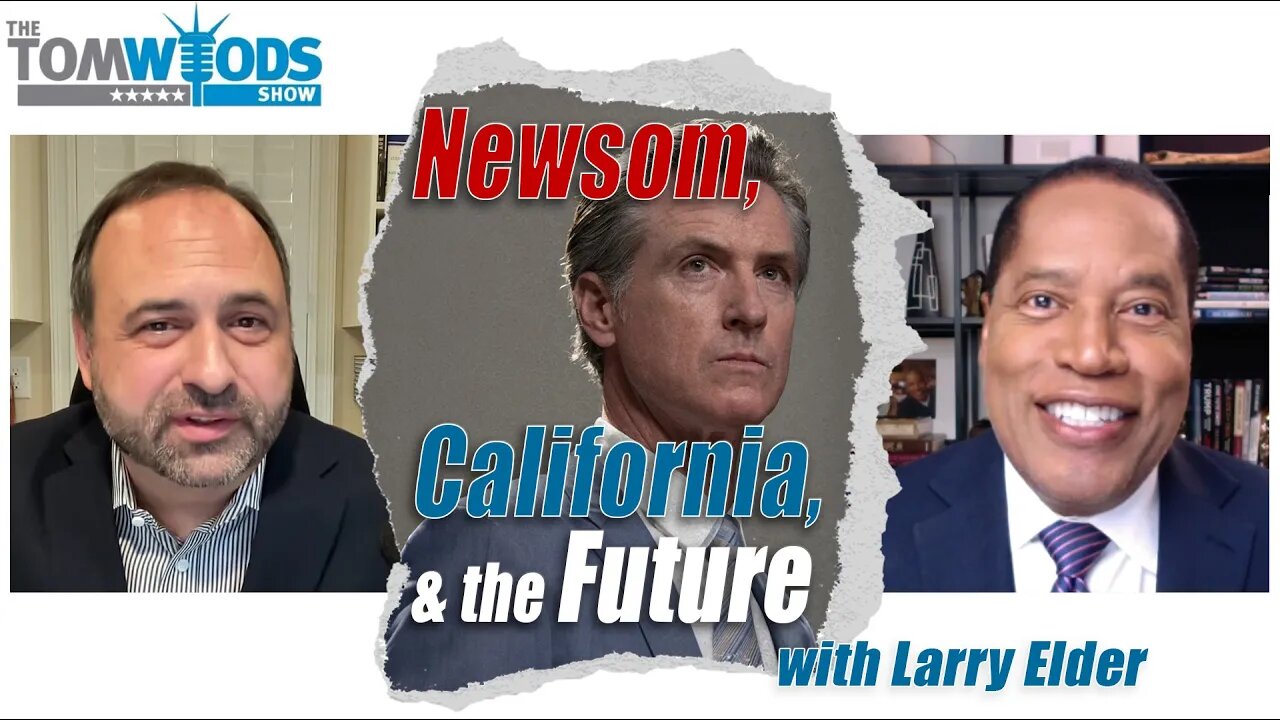 Larry Elder on Gavin Newsom, the Condition of California, and a Brighter Future