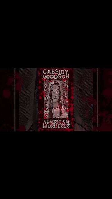 Cassidy Goodson, American Murderer