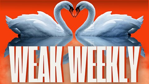 WEAK WEEKLY