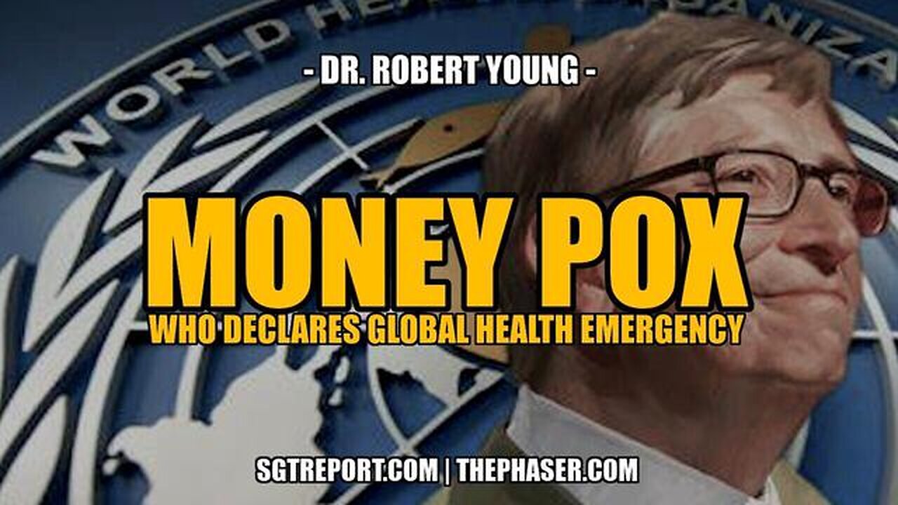 MONEY POX: WHO DECLARES GLOBAL HEALTH EMERGENCY -- Dr. Robert Young