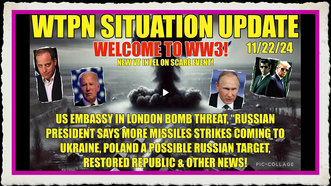 WTPN SIT UP 11 22 24 “RUSSIAN STRIKES, US EMB. BOMB THREAT, VT INTEL-SCARE EVENT”