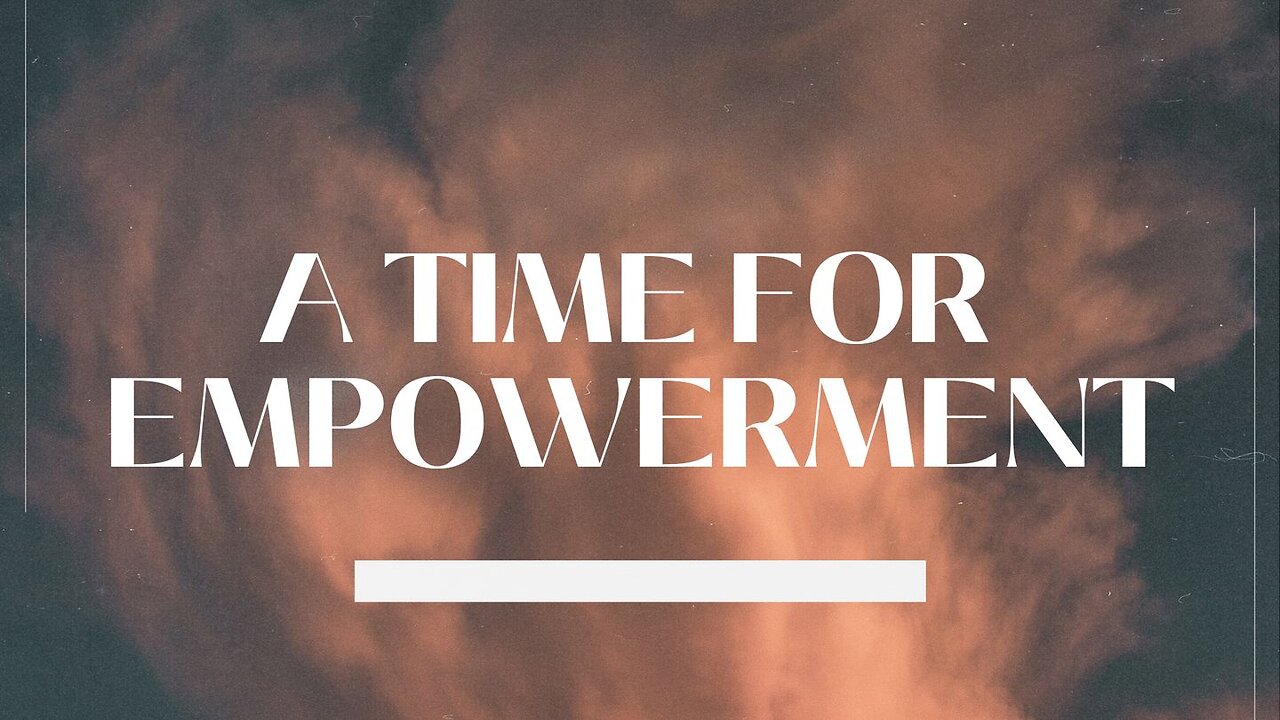 A Time For Empowerment