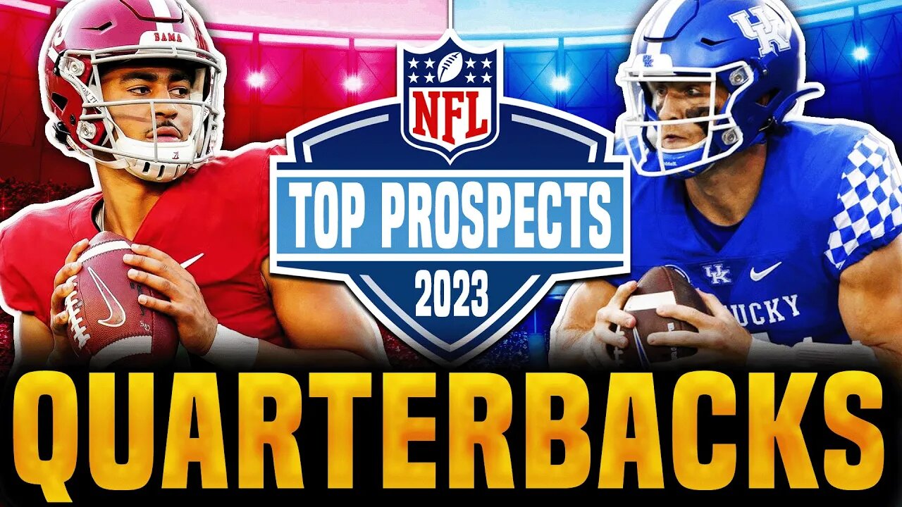 TOP Quarterbacks in the 2023 NFL Draft