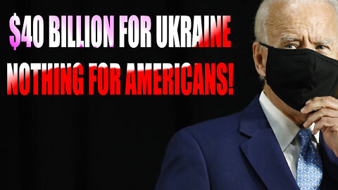 $40 Billion For Ukraine, Nothing for Americans! Save America - President Trump Come Back