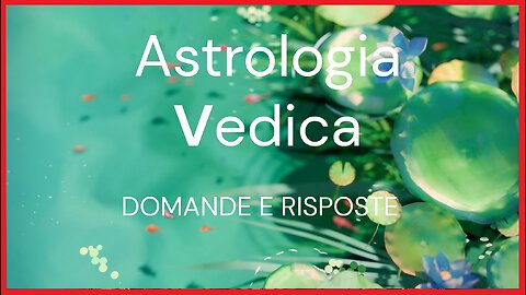 Astrologia Vedica e Karma Antica Scienza Sacra Domande e Risposte