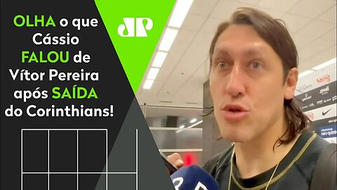 "Com RESPEITO aos outros, mas o Vítor Pereira pra mim..." Cássio EXALTA VP após SAÍDA do Corinthians