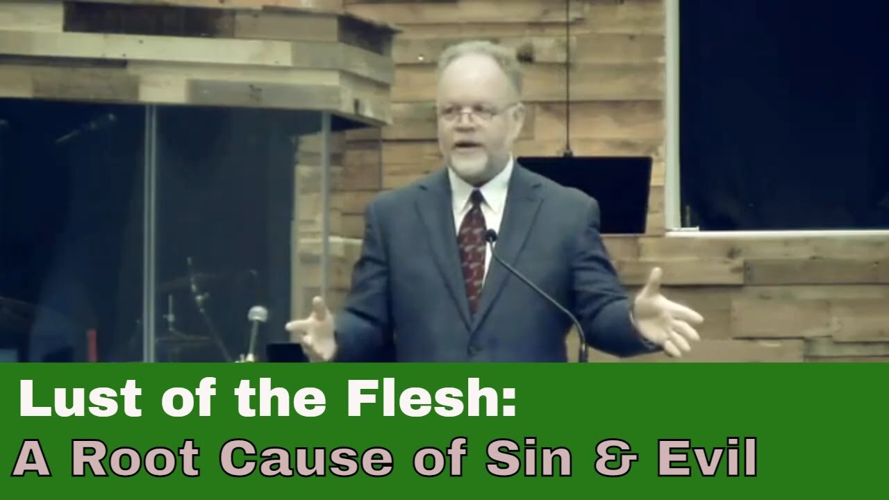 The Lust of the Flesh - A Root Cause of Sin